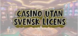 Utforska Online Casino Utan Svensk Licens