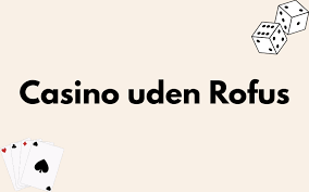 Casino uden ROFUS i Danmark - En Guide til Udenlandske Spil