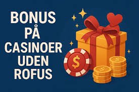 Casino uden ROFUS i Danmark - En Guide til Udenlandske Spil