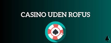 Danmark Casinoer uden ROFUS - Spil ansvarsbevidst Danmark Casinoer uden ROFUS - Spil ansvarsbevidst
