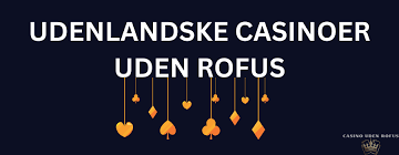 Danske Casino uden ROFUS Bonus - Få De Bedste Fordele
